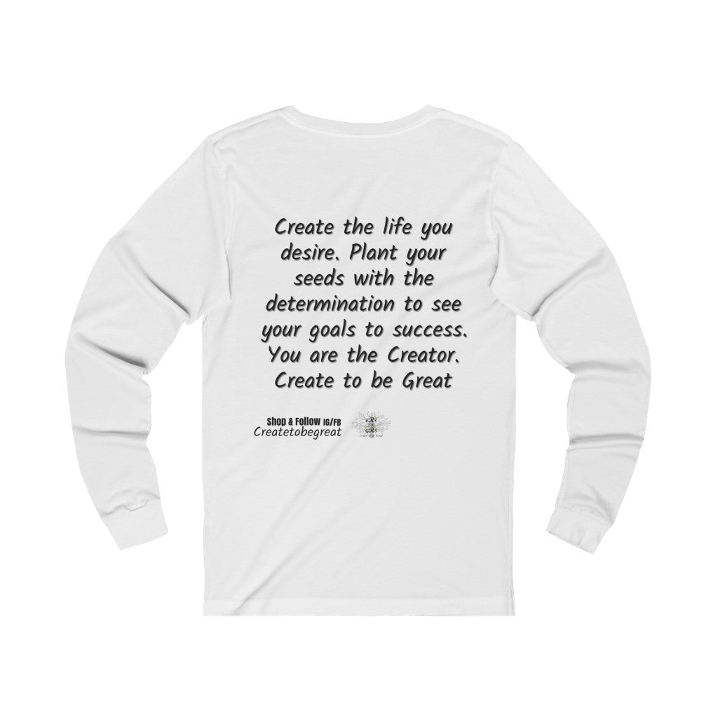 Create to be Great| Long Sleeve Tee